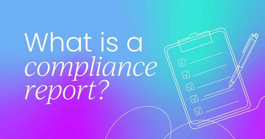 What Is a Compliance Report? Meaning, Types, Example and How to Write One